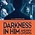 Darkness in Him