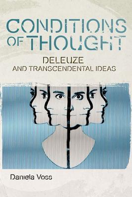 Conditions of Thought: Deleuze and Transcendental Ideas (Plateaus - New Directions in Deleuze Studies)