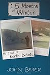 15 Months of Winter: My Year in North Dakota