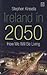 Ireland in 2050: How We Will Be Living