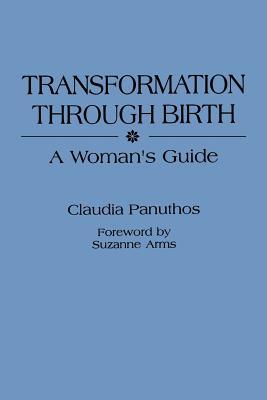 Transformation Through Birth: A Woman's Guide