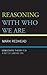 Reasoning With Who We Are: ...