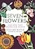 Seven Flowers: And How They...