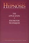 Hypnosis: The Application of Ideomotor Techniques Hypnosis: The Application of Ideomotor Techniques