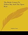 The Bride Comes To Yellow Sky And The Open Boat by Stephen Crane