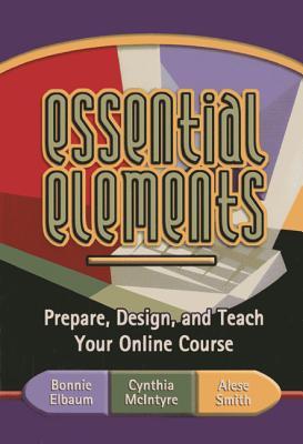 Essential Elements: Prepare, Design, and Teach Your Online Course (Paperback)