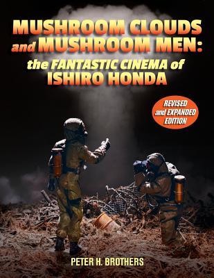 Mushroom Clouds and Mushroom Men: The Fantastic Cinema of Ishiro Honda