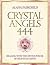 Crystal Angels 444: Healing with the Divine Power of Heaven & Earth (Alana Fairchild Crystal Goddesses, 1)