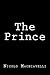 The Prince by Niccolò Machiavelli The Prince by Niccolò Machiavelli