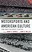 Motorsports and American Culture by Mark D. Howell