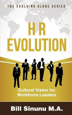 HR Evolution: Cultural Vision for Workforce Leaders (Evolving Globe Series)