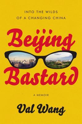 Beijing Bastard: Into the Wilds of a Changing China (Hardcover)