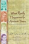 What Really Happened in Ancient Times: A Collection of Historical Biographies