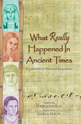 What Really Happened in Ancient Times: A Collection of Historical Biographies (Kindle Edition)