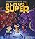 Almost Super