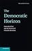 The Democratic Horizon: Hyperpluralism and the Renewal of Political Liberalism