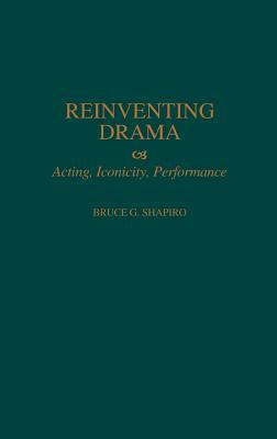 Reinventing Drama: Acting, Iconicity, Performance