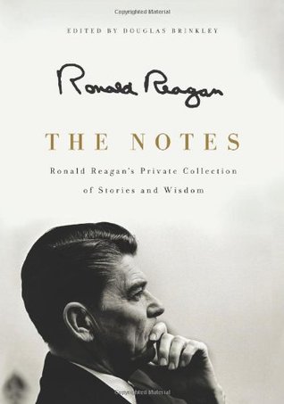 The Notes: Ronald Reagan's Private Collection of Stories and Wisdom (Hardcover)