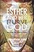 Esther and Her Elusive God by John Anthony Dunne