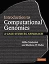 Introduction to Computational Genomics: A Case Studies Approach Introduction to Computational Genomics: A Case Studies Approach
