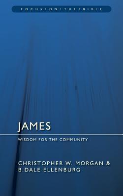 James: Wisdom for the Community (Focus on the Bible)