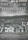 The Girls of Atomic City: The Untold Story of the Women Who Helped Win World War II