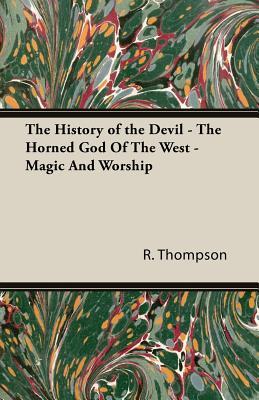 The History of the Devil: The Horned God of the West: Magic and Worship (Paperback)
