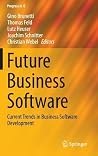 Future Business Software: Current Trends in Business Software Development (Progress in IS) Future Business Software: Current Trends in Business Software Development (Progress in IS)