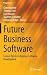 Future Business Software: Current Trends in Business Software Development (Progress in IS)