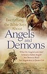 Everything the Bible Says About Angels and Demons: What Do Angels Look Like? Is Satan a Fallen Angel? Are Demons Real? Are Angels Sent to Protect Us? Everything the Bible Says About Angels and Demons: What Do Angels Look Like? Is Satan a Fallen Angel? Are Demons Real? Are Angels Sent to Protect Us?