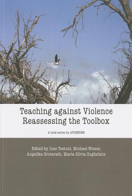 Teaching against Violence: The Reassessing Toolbox (Teaching With Gender: European Women's Studies in International and Interdisciplinary Classrooms, 11)