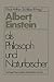 Albert Einstein als Philosoph und Naturforscher (Facetten der Physik) (German Edition)