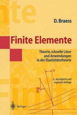 Finite Elemente: Theorie, schnelle Löser und Anwendungen in der Elastizitätstheorie (German Edition)