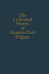The Collected Works of Eugene Paul Wigner: Historical, philosophical, and socio-political papers: Volume 6 - Philosophical Reflections and Syntheses The Collected Works of Eugene Paul Wigner: Historical, philosophical, and socio-political papers: Volume 6 - Philosophical Reflections and Syntheses
