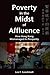 Poverty in the Midst of Affluence by Leo F. Goodstadt