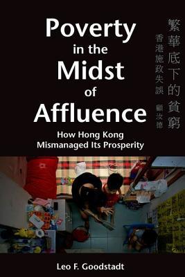 Poverty in the Midst of Affluence: How Hong Kong Mismanaged Its Prosperity