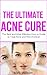 The Ultimate Acne Cure: The...