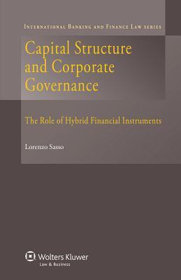 Capital Structures and Corporate Governance: The Role of Hybrid Financial Instruments (International Banking and Finance Law, 21)