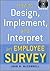 How to Design, Implement, and Interpret an Employee Survey