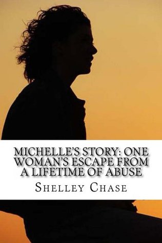 Michelle's Story: One Woman's Escape from a Lifetime of Abuse (Kindle Edition)