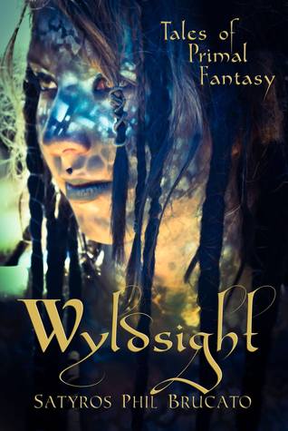 Wyldsight: Tales of Primal Fantasy (Paperback)