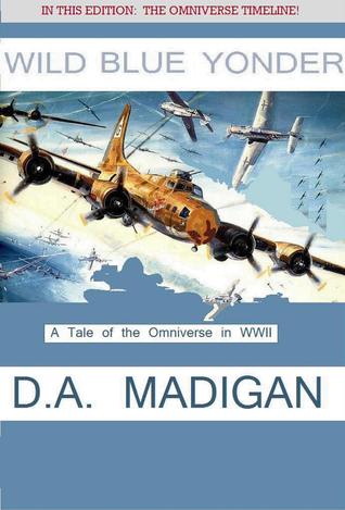 Wild Blue Yonder (A Tale of the Omniverse in WWII)