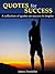 Success Is A Mindset: The Essential Collection Of Life Changing Quotes For Success