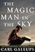 The Magic Man in the Sky: Effectively Defending the Christian Faith