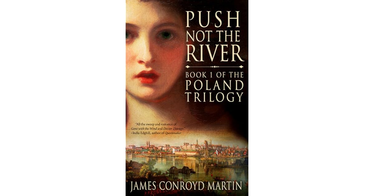 Push Not the River by James Conroyd Martin