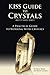 The KISS Guide to Crystals