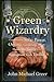 Green Wizardry: Conservation, Solar Power, Organic Gardening, and Other Hands-On Skills from the Appropriate Tech Toolkit