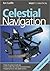 Celestial Navigation: Learn How to Master One of the Oldest Mariner's Arts