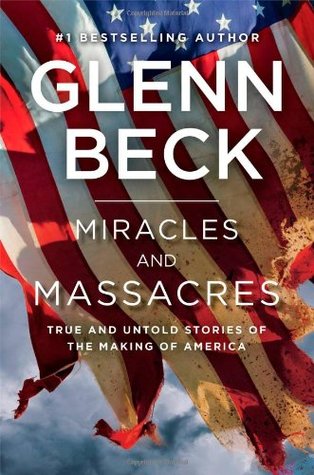 Miracles and Massacres: True and Untold Stories of the Making of America (Hardcover)