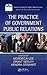 The Practice of Government Public Relations (ASPA Series in Public Administration and Public Policy)